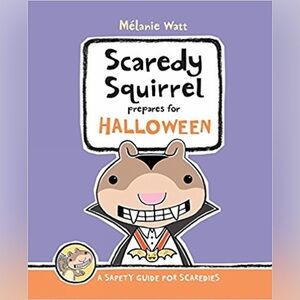 Scaredy Squirrel Prepares for Halloween: A Safety Guide for Scaredies Hardcover